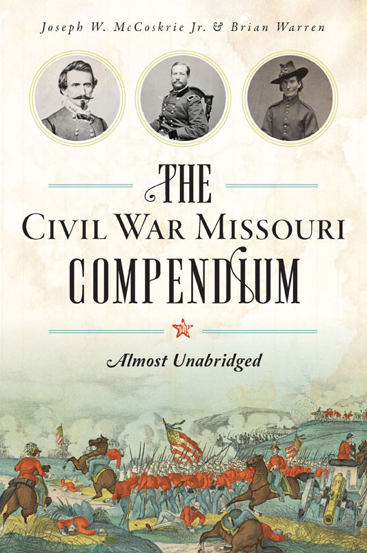 The Civil War Missouri Compendium Almost Unabridged Joseph W Mccoskrie Jr