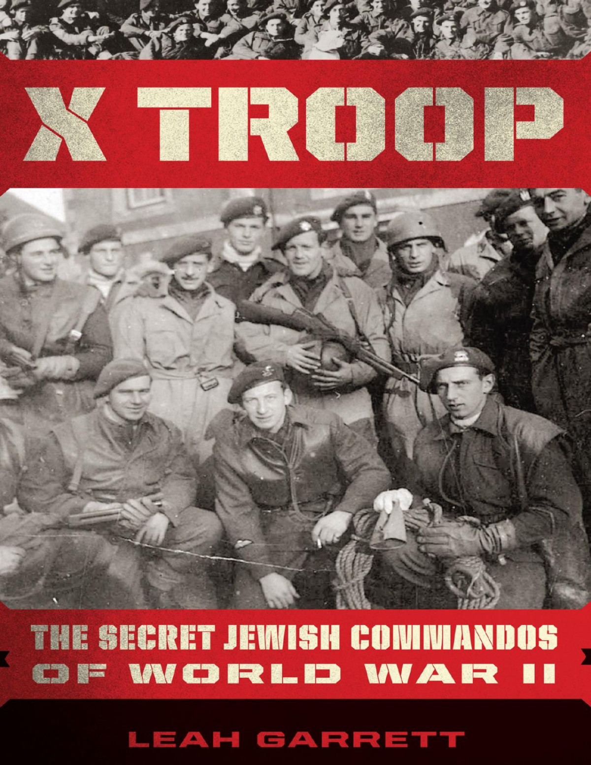 X Troop The Secret Jewish Commandos Of World War Ii Leah Garrett