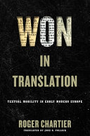 Won In Translation Textual Mobility In Early Modern Europe Roger Chartier