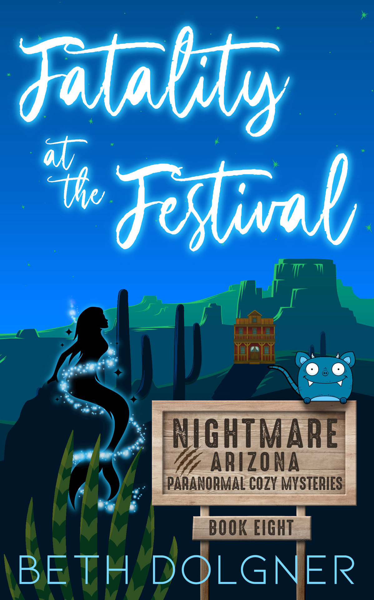 Fatality At The Festival Nightmare Arizona Paranormal Cozy Mysteries Book 8 Beth Dolgner