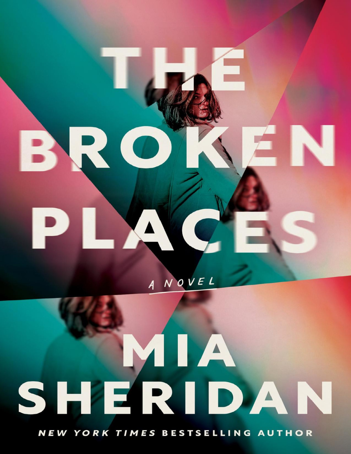 The Broken Places A Novel 1st Edition Mia Sheridan