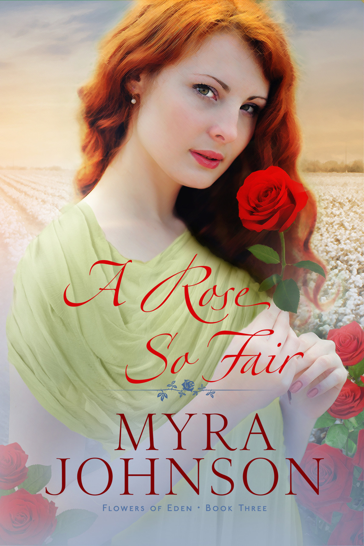 A Rose So Fair Flowers Of Eden Book 3 Johnson Myra