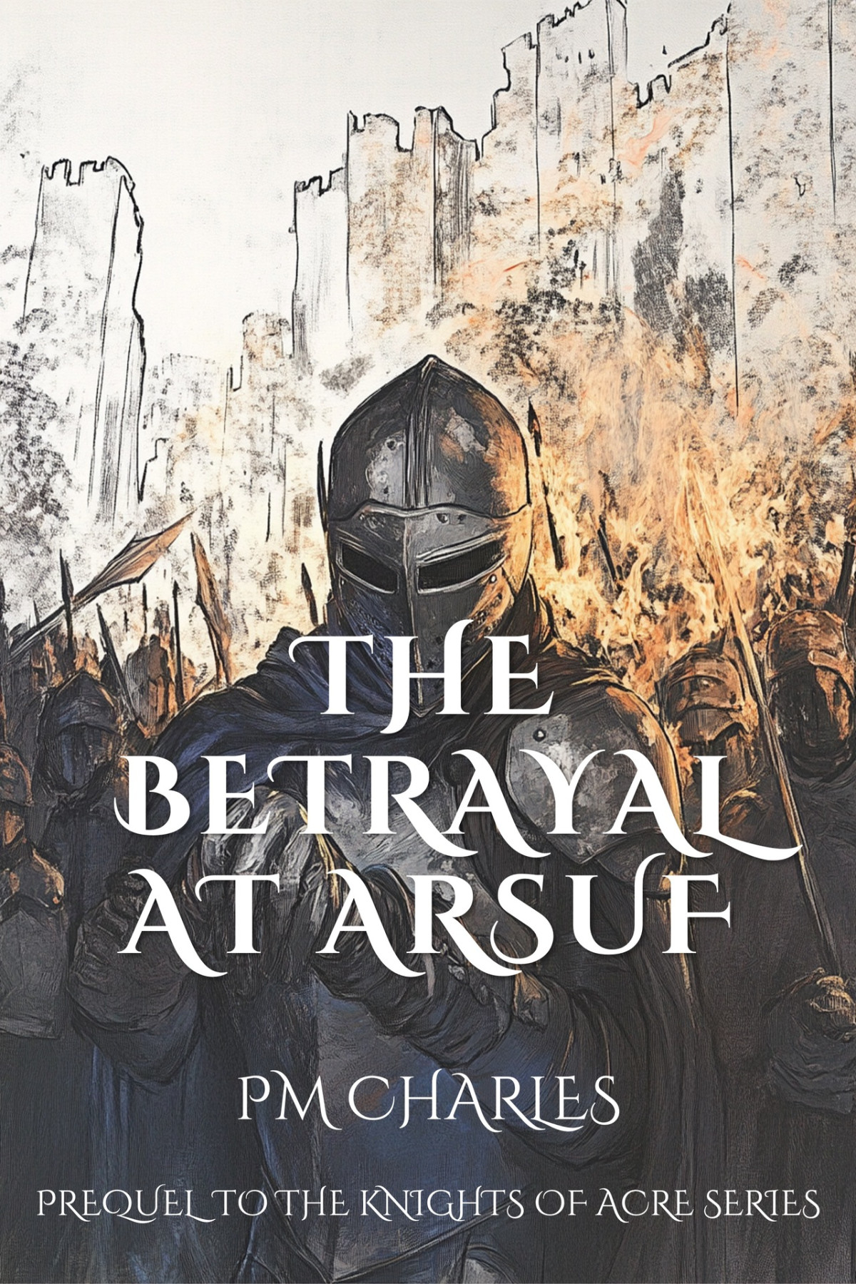 The Betrayal At Arsuf The Knights Of Acre Book 2 Charles Pm
