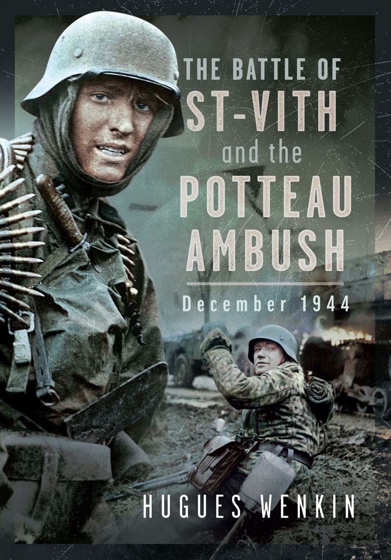 The Battle Of Saintvith And The Potteau Ambush December 1944 Hugues Wenkin