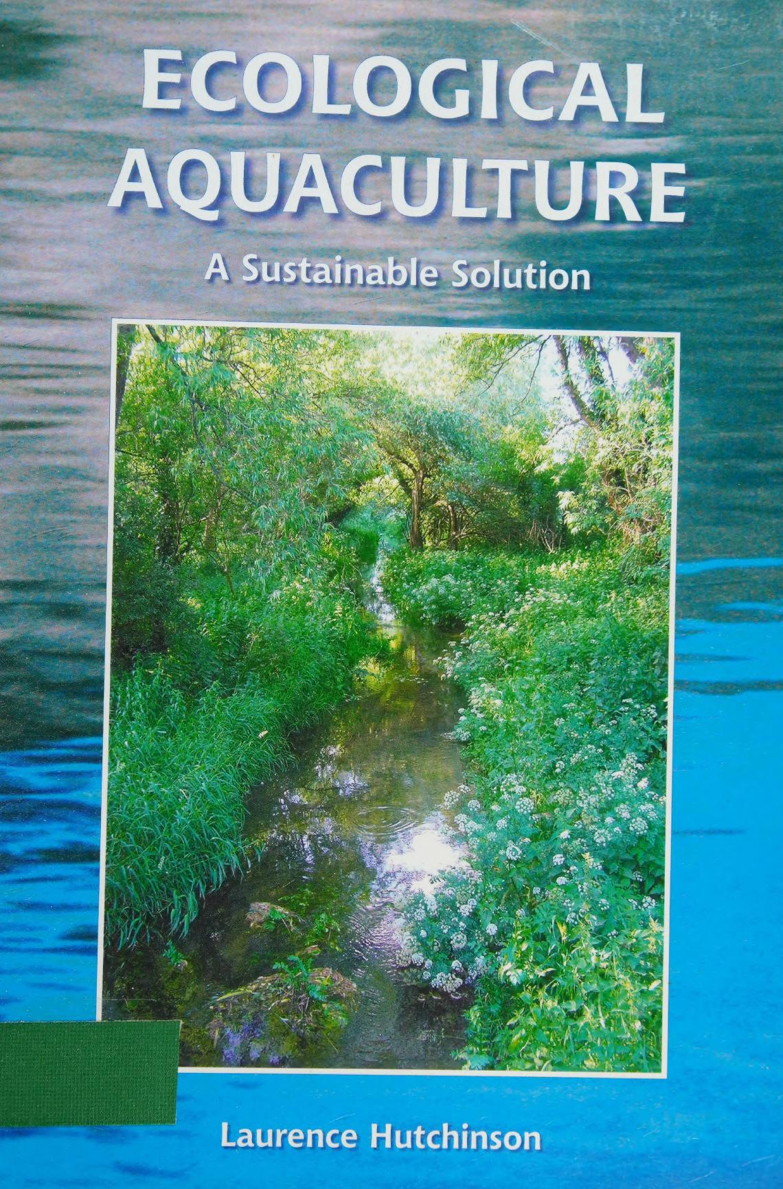Ecological Aquaculture A Sustainable Solution Laurence Hutchinson