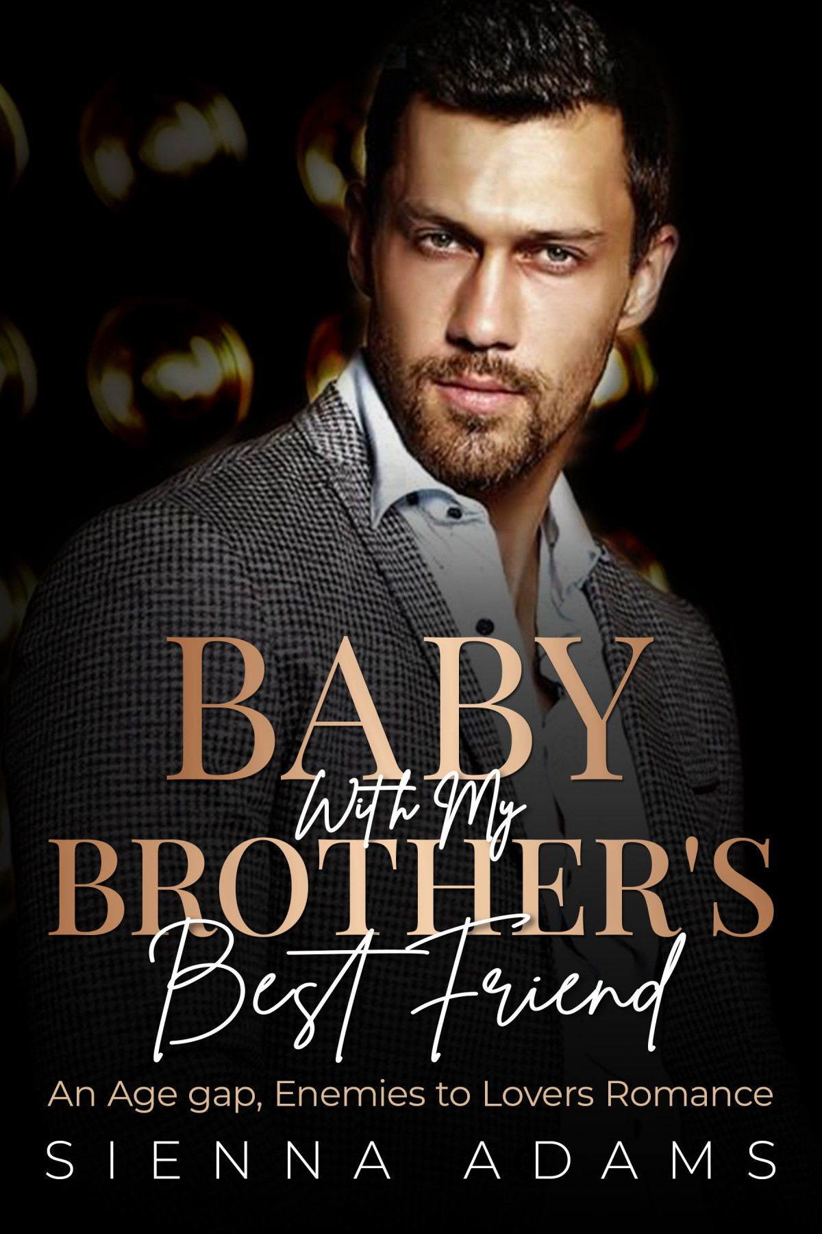 Baby With My Brothers Best Friend An Age Gap Enemies To Lovers Romance Sienna Adams