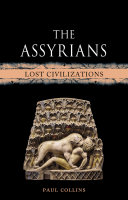 The Assyrians Lost Civilizations Paul Collins