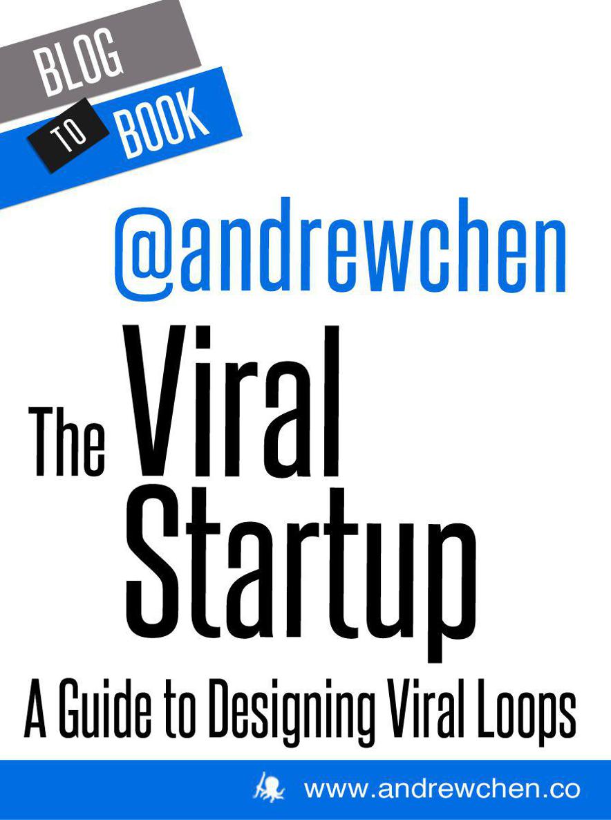 The Viral Startup A Guide To Designing Viral Loops Andrew Chen
