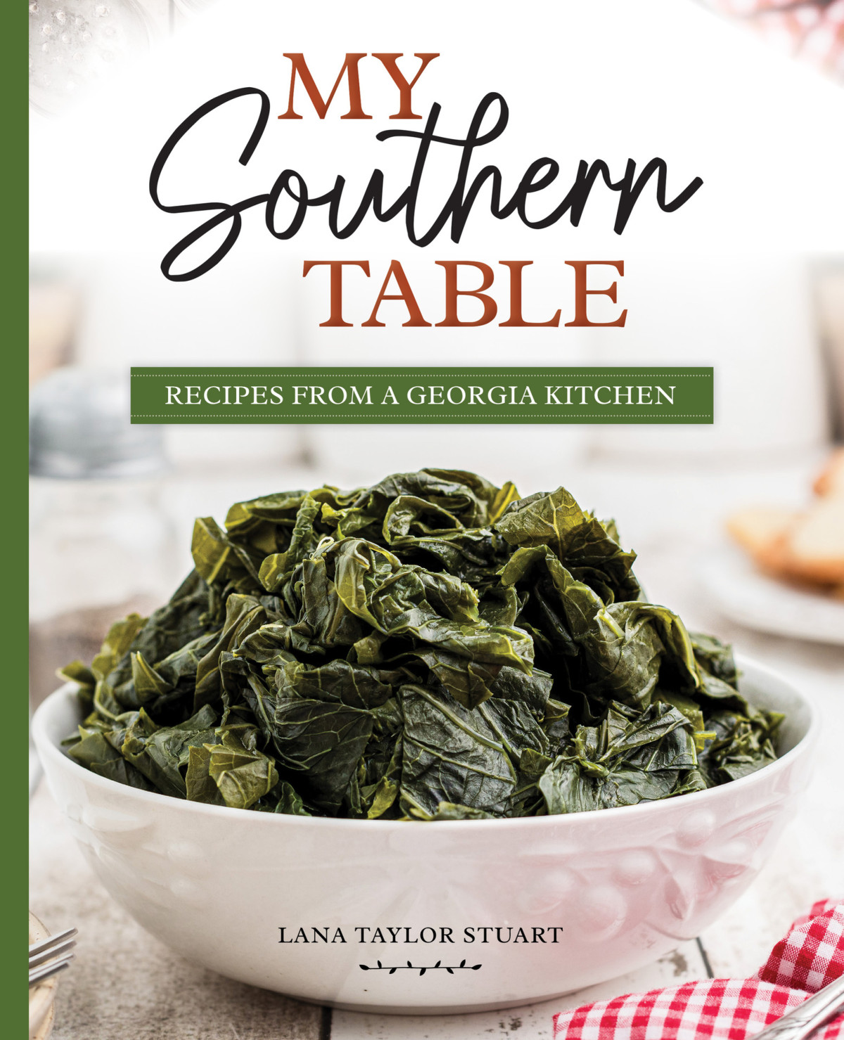 My Southern Table Recipes From A Georgia Kitchen Lana Stuart