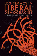 Legitimacy In Liberal Democracies 1st Edition Benjamin M Studebaker