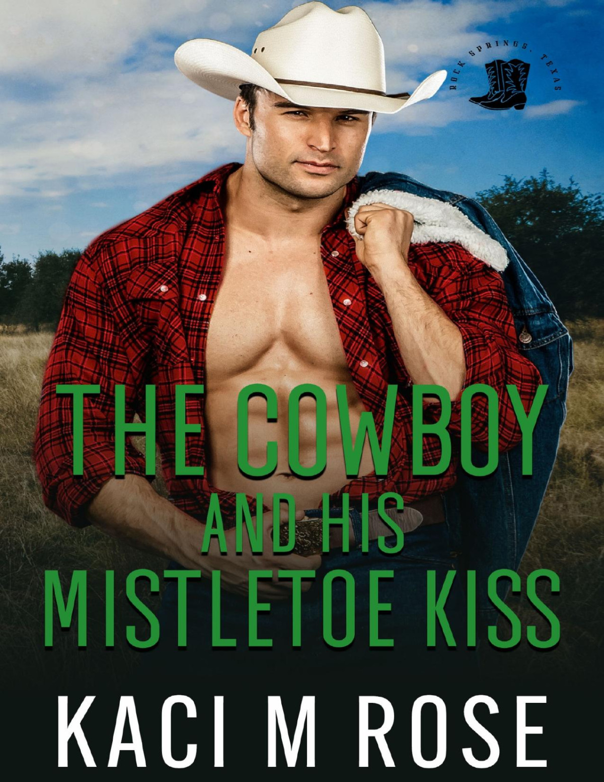 The Cowboy And His Mistletoe Kiss Rose Kaci Rose Kaci M