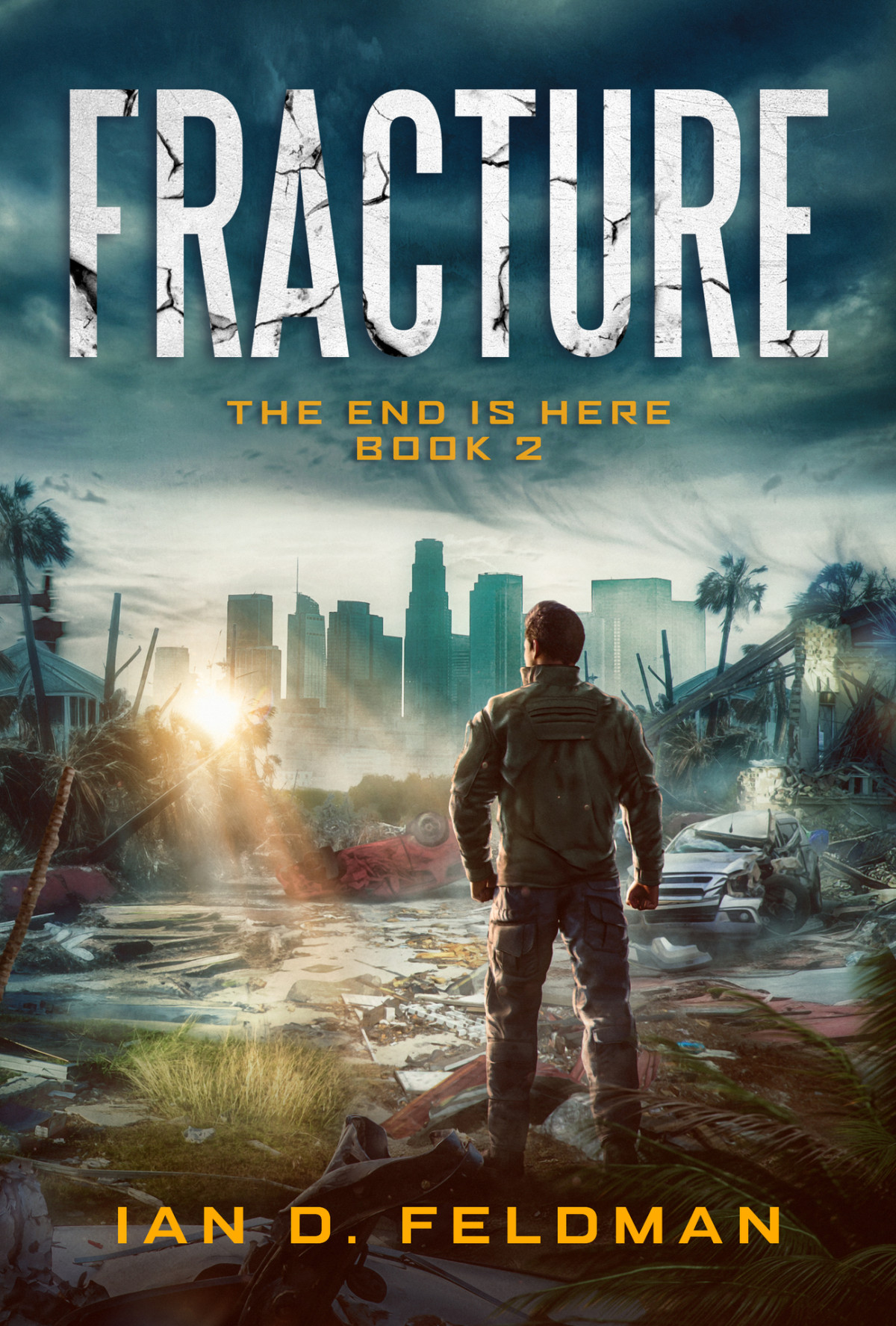 Fracture An Apocalyptic Thriller The End Is Here Book 2 Feldman