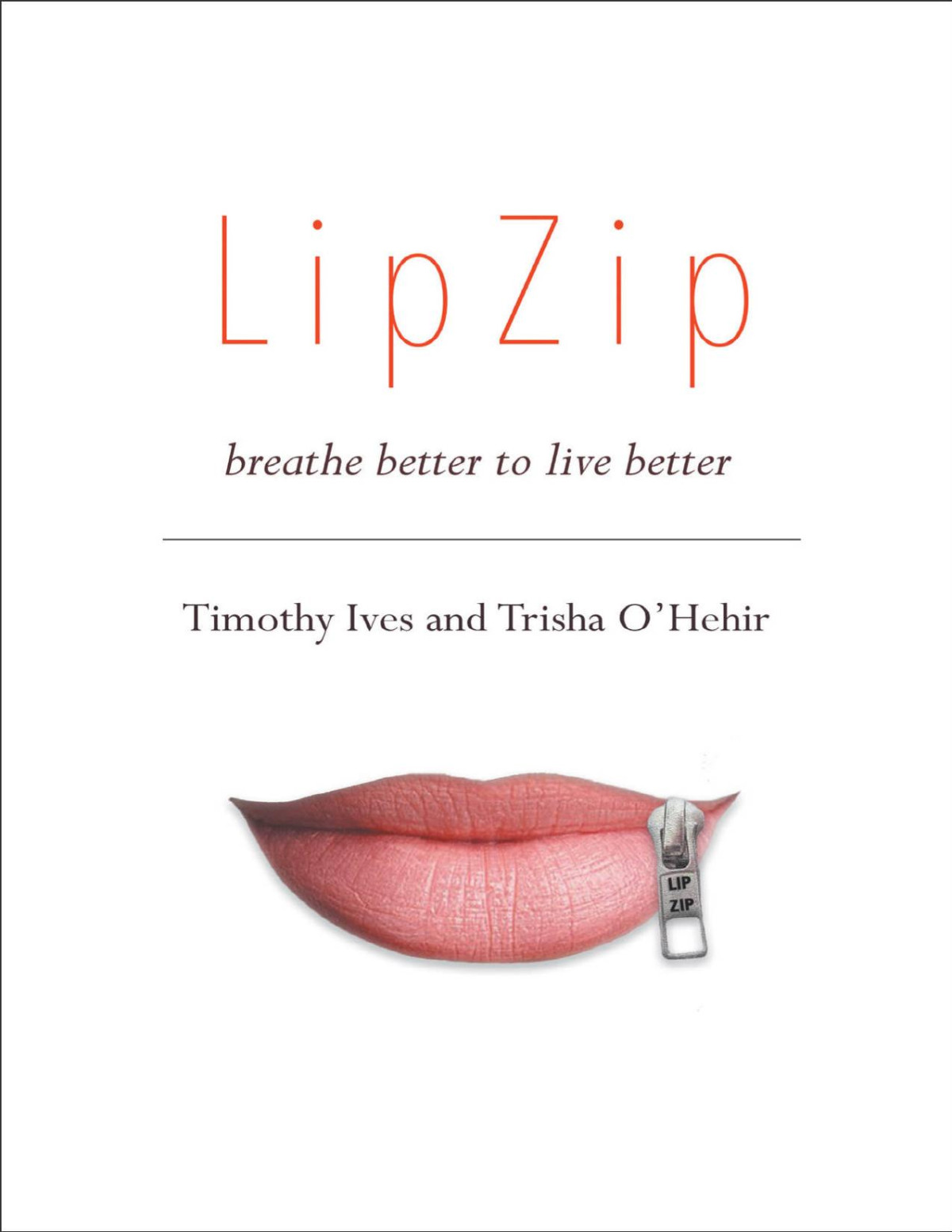 Lipzip Breathe Better To Live Better Trisha Ohehir Timothy Ives Ohehir