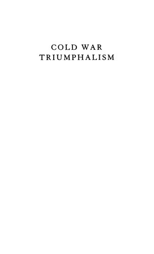 Cold War Triumphalism The Misuse Of History After The Fall Of Communism Ellen Schrecker