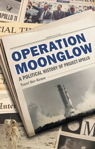 Operation Moonglow A Political History Of Project Apollo Teasel Muirharmony