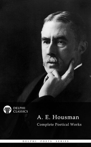 Delphi Complete Poetical Works Of A E Housman Illustrated A E Housman
