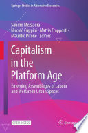 Capitalism In The Platform Age Emerging Assemblages Of Labour And Welfare In Urban Spaces Sandro Mezzadra
