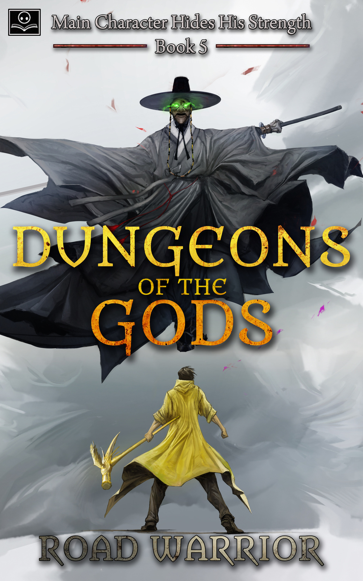 Dungeons Of The Gods Book 5 Of Main Character Hides His Strength A Dark Fantasy Litrpg Adventure Road Warrior