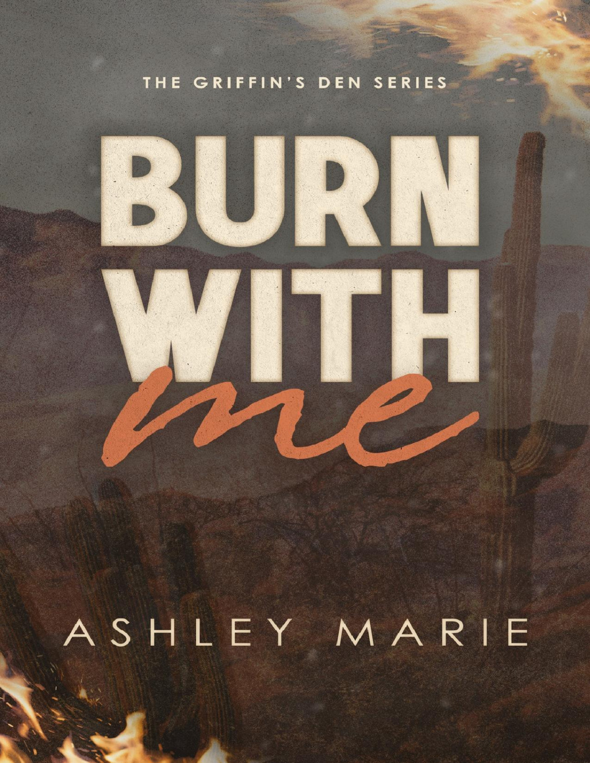 Burn With Me Griffins Den 1 1st Edition Ashley Marie