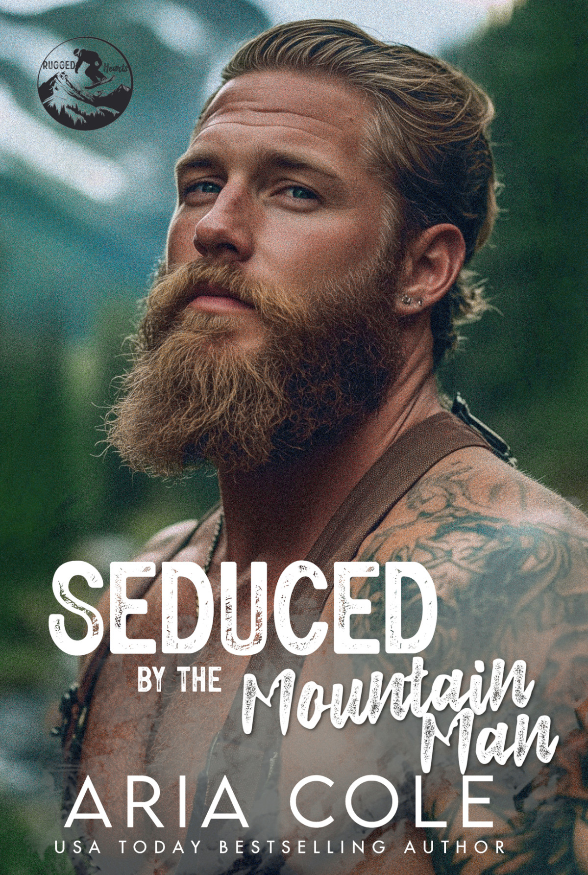 Seduced By The Mountain Man An Opposites Attract Forced Proximity Instalove Romance Rugged Hearts 4 1st Edition Aria Cole