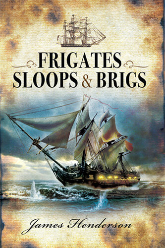 Frigates Sloops And Brigs James Henderson