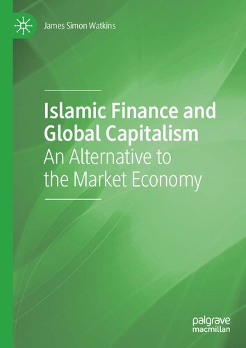 Islamic Finance And Global Capitalism An Alternative To The Market Economy 1st Edition James Simon Watkins