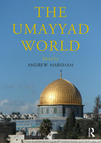 The Umayyad World Andrew Marsham