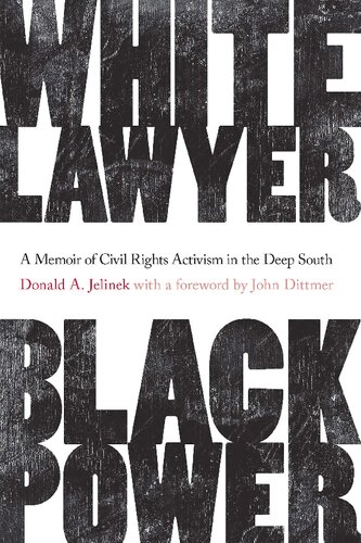 White Lawyer Black Power A Memoir Of Civil Rights Activism In The Deep South Donald A Jelinek