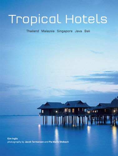 Tropical Hotels Thailand Malaysia Singapore Java Bali Kim Inglis