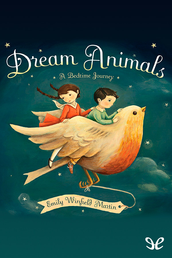 Dream Animals Emily Winfield Martin Martin Emily Winfield