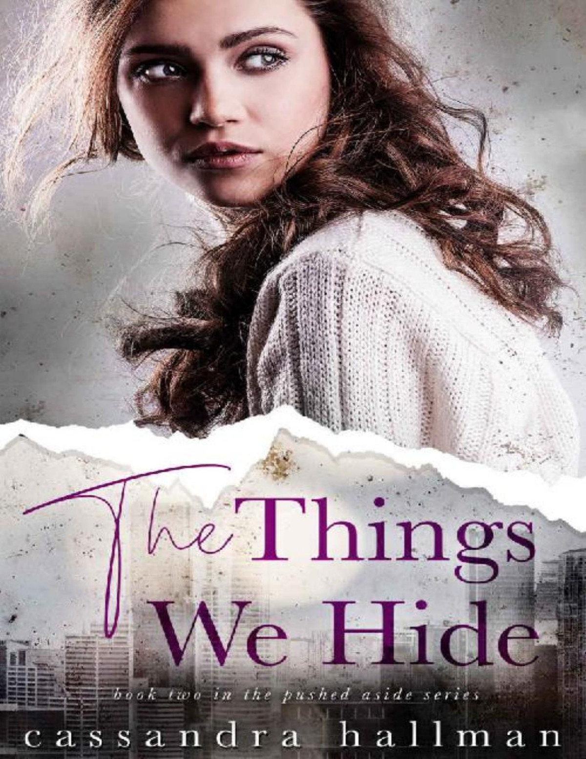 The Things We Hide A Friends To Lovers Young Adult Romance Pushed Aside Book 2 Cassandra Hallman C Hallman