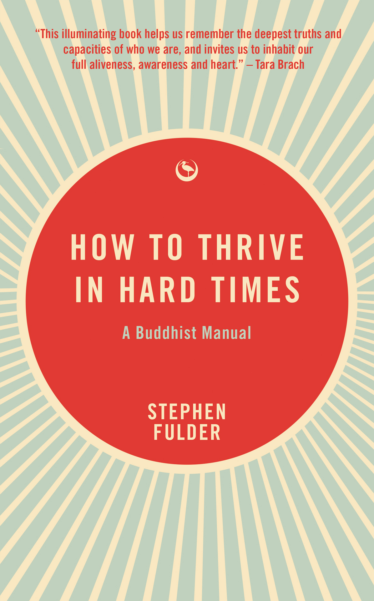 How To Thrive In Hard Times A Buddhist Manual Stephen Fulder