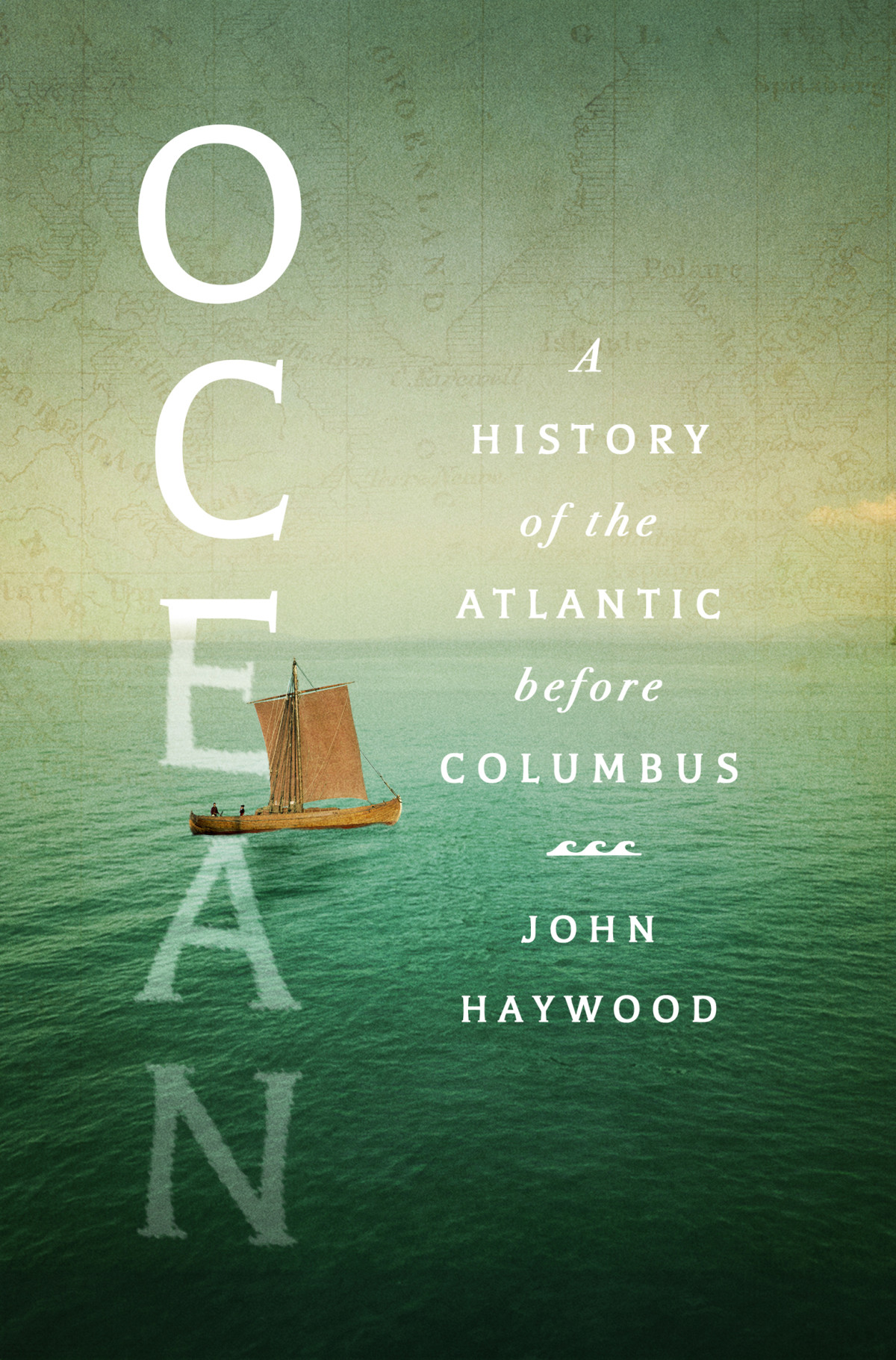 Ocean A History Of The Atlantic Before Columbus John Haywood