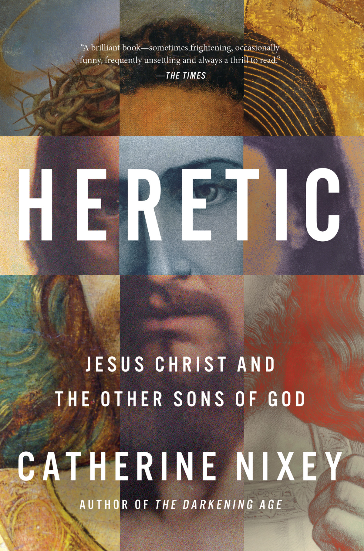 Heretic Jesus Christ And The Other Sons Of God Catherine Nixey