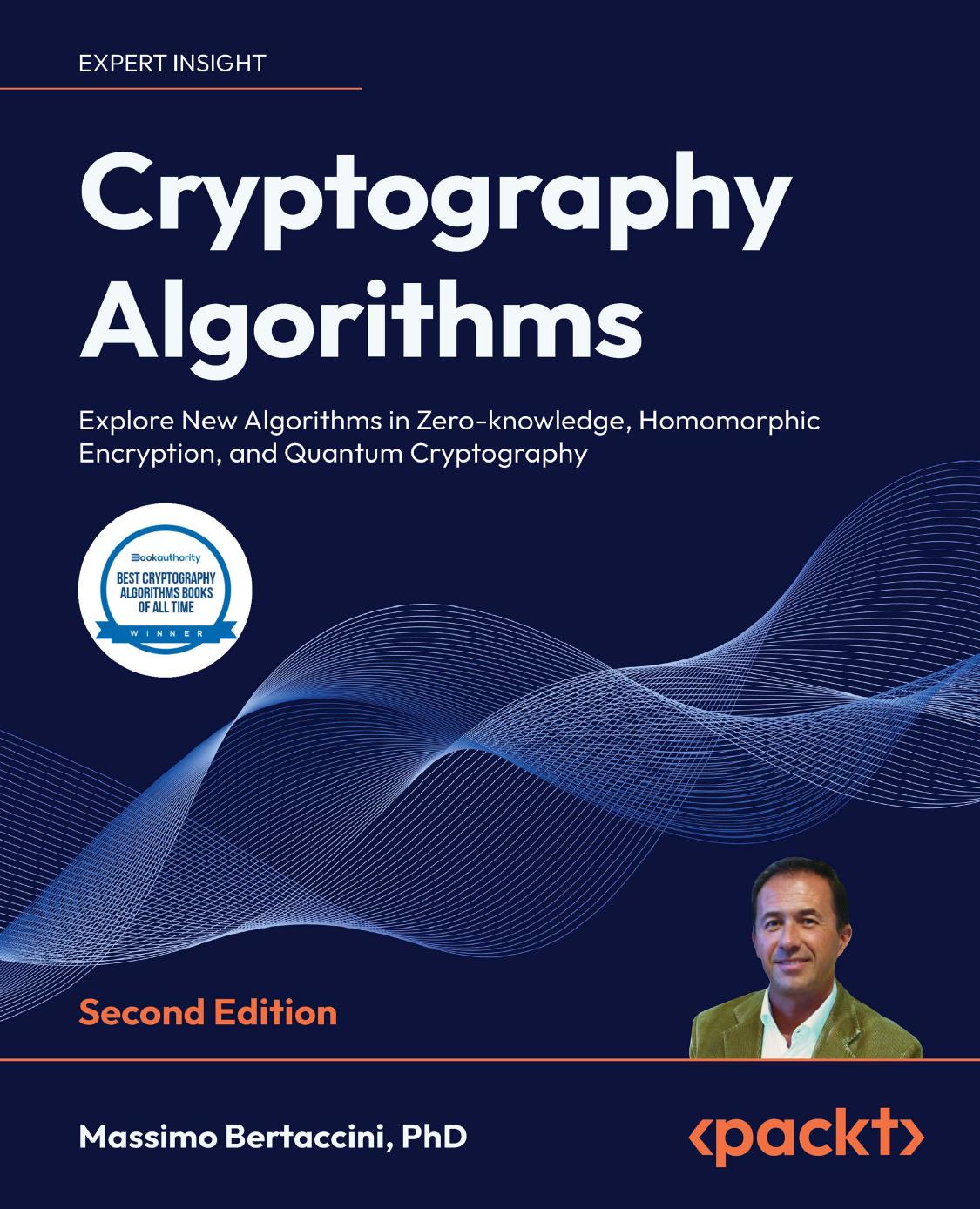 Cryptography Algorithms Explore New Algorithms In Zeroknowledge Homomorphic Encryption And Quantum Cryptography 2nd Edition 2nd Edition Massimo Bertaccini
