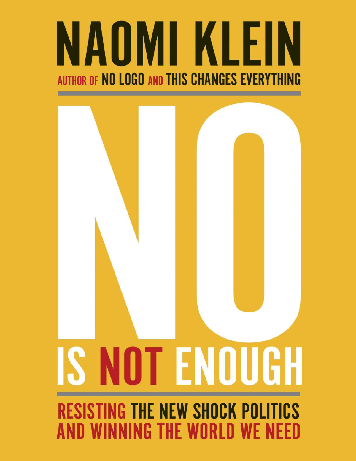 No Is Not Enough Resisting The New Shock Politics And Winning The World We Need Naomi Klein