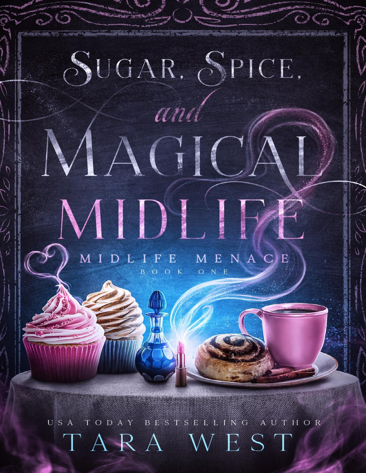 Sugar Spice And Magical Midlife Midlife Menace Book 1 Tara West