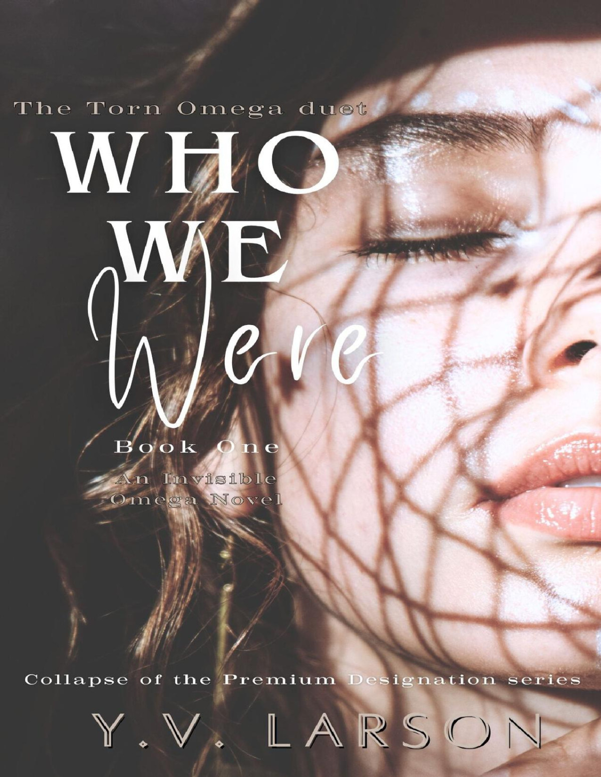 Who We Were The Torn Omega Duet Book 1 Collapse Of The Premium Designation 3 1st Edition Yv Larson