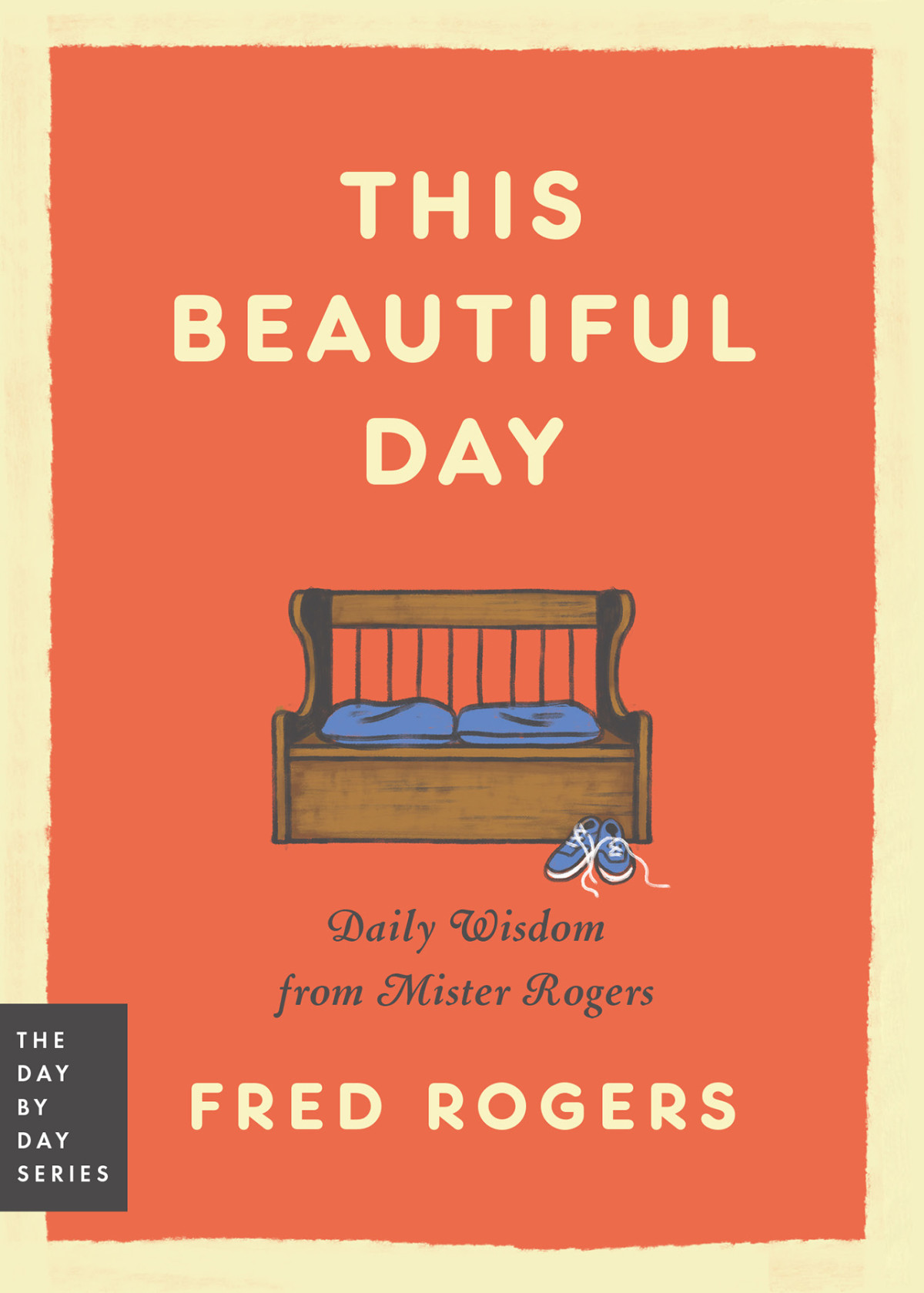 This Beautiful Day Daily Wisdom From Mister Rogers Fred Rogers
