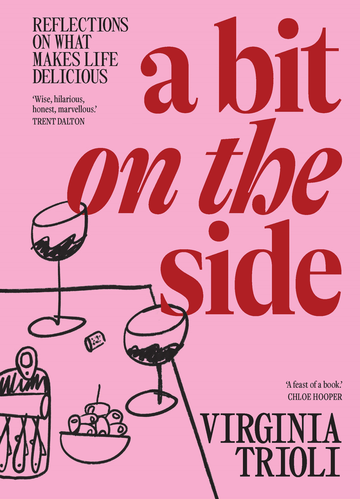 A Bit On The Side Reflections On What Makes Life Delicious 1st Edition Virginia Trioli