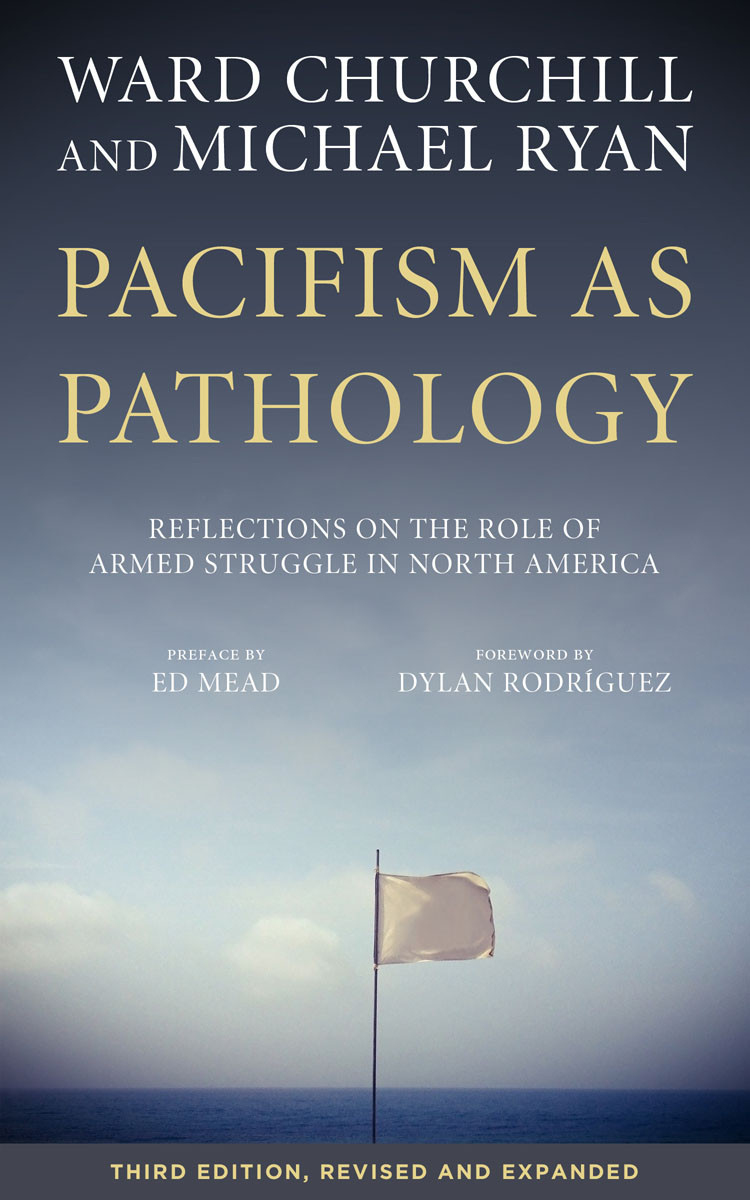 Pacifism As Pathology Ward Churchill Michael Ryan Ed Mead