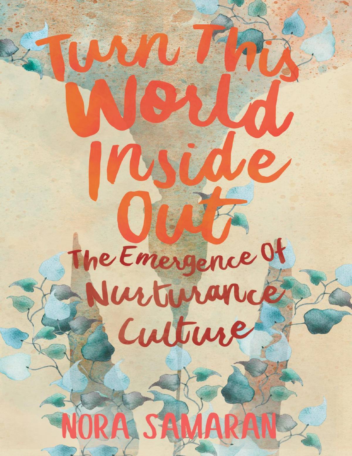 Turn This World Inside Out The Emergence Of Nurturance Culture Nora Samaran