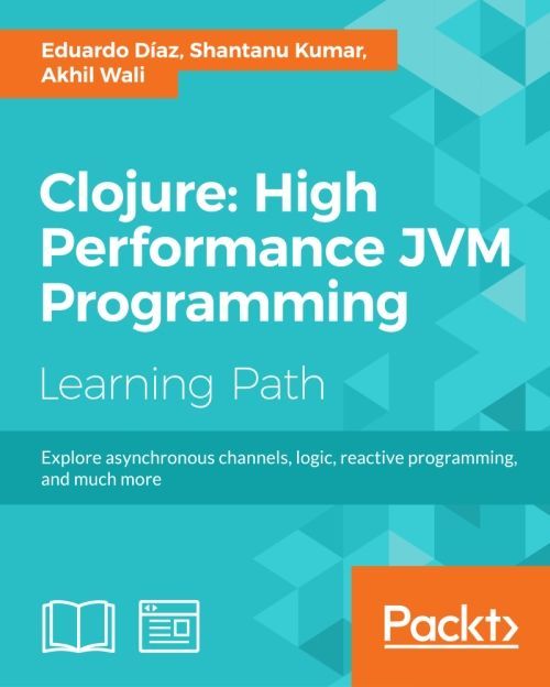 Clojure High Performance Jvm Programming Diaz Eduardo Kumar
