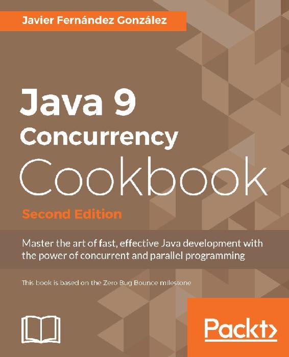 Java 9 Concurrency Cookbook Second Edition Javier Fernandez Gonzalez