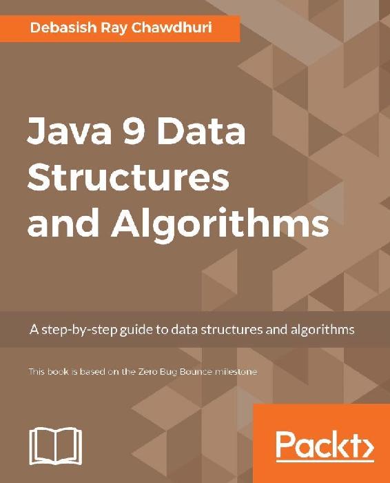 Java 9 Data Structures And Algorithms Debasish Ray Chawdhuri