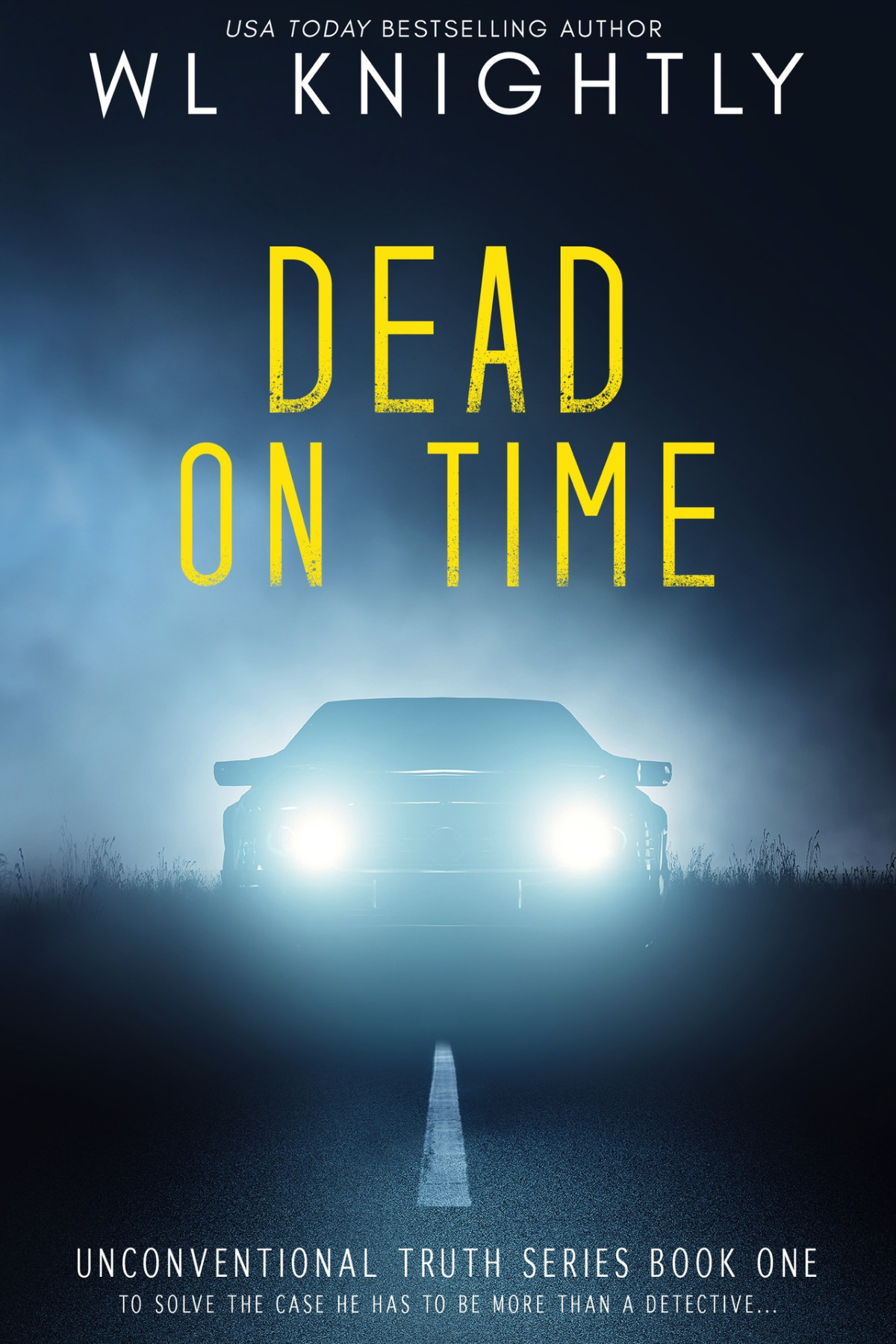 Dead On Time Unconventional Truth Series Book 1 Knightly Wl