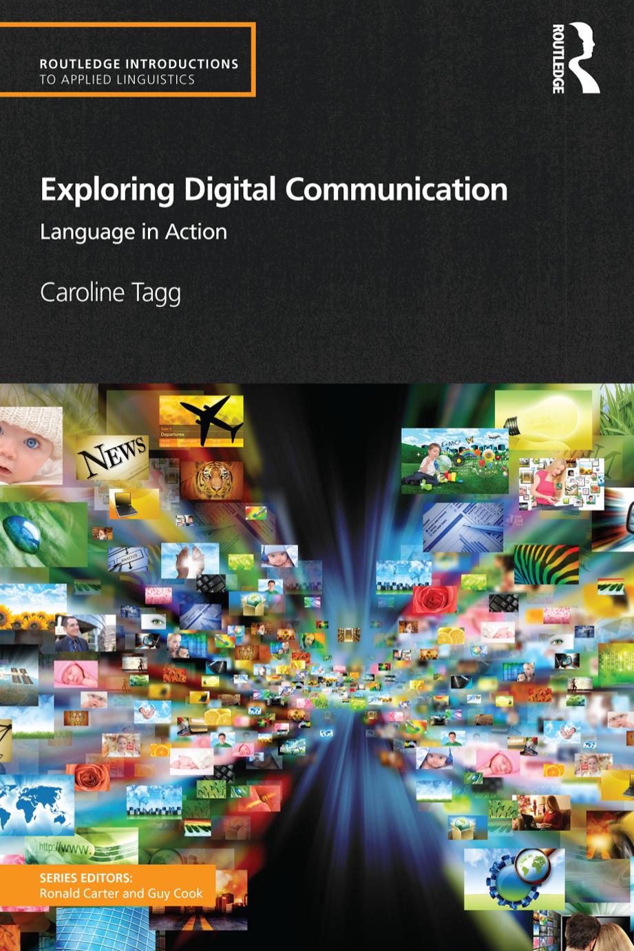 Exploring Digital Communication Language In Action 1st Edition Caroline Tagg