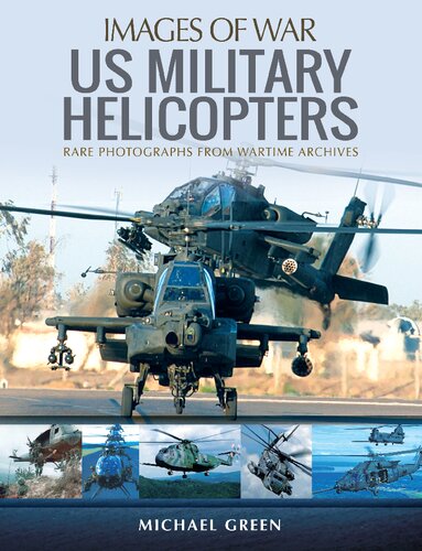 United States Military Helicopters Rare Photographs From Wartime Archives Michael Green