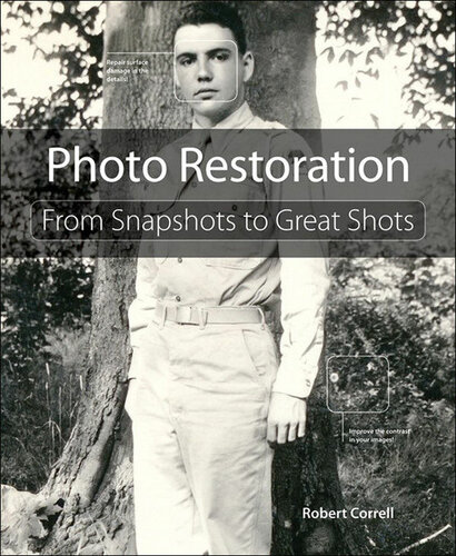 Photo Restoration From Snapshots To Great Shots 1st Edition Robert Correll