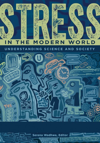 Stress In The Modern World Understanding Science And Society 1st Edition Serena Wadhwa